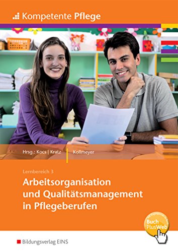 Kompetente Pflege: Arbeitsorganisation und Qualitätsmanagement in Pflegeberufen Schülerband von Bildungsverlag Eins GmbH